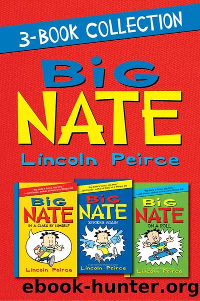 Big Nate 3-Book Collection: Big Nate: In a Class by Himself, Big Nate Strikes Again, Big Nate on a Roll by Lincoln Peirce