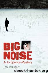Big Noise: A Jo Spence Mystery by Jen Wright