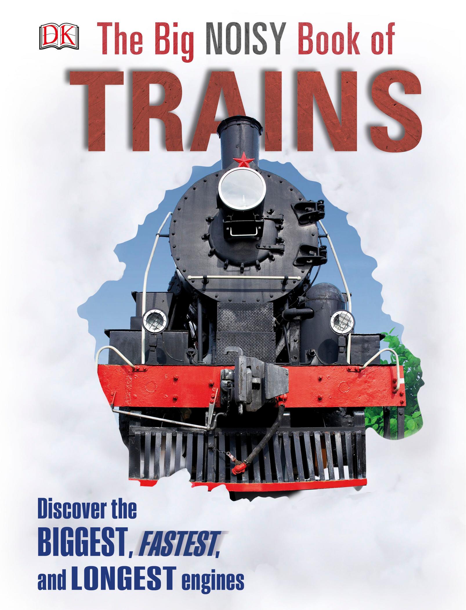 Big Noisy Book Of Trains by DK