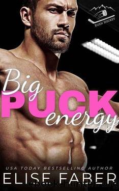 Big Puck Energy: Rush Hockey Trilogy Book 1 by Elise Faber