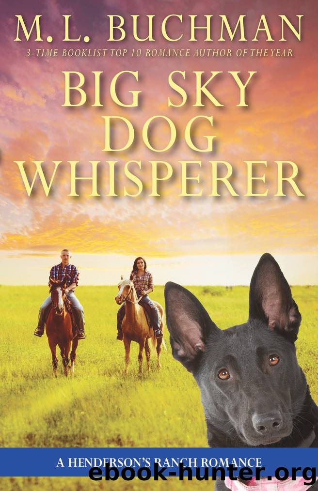 Big Sky Dog Whisperer_A Henderson Ranch Big Sky Romance by M. L. Buchman