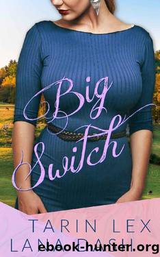 Big Switch (The Switch Book 2) by Tarin Lex & Lana Dash