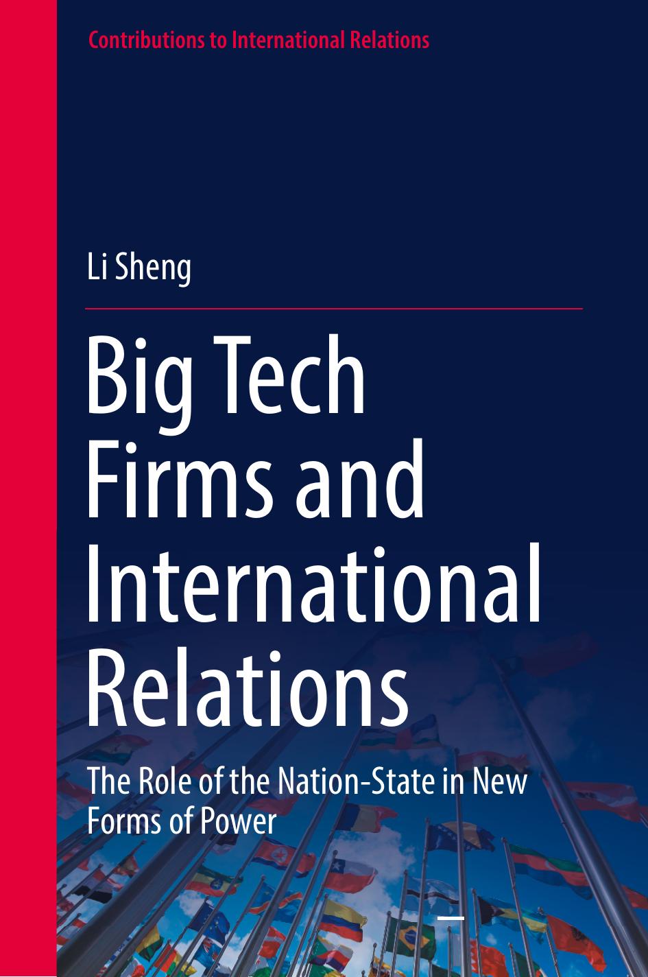 Big Tech Firms and International Relations: The Role of the Nation-State in New Forms of Power by Li Sheng
