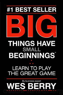 Big Things Have Small Beginnings by Wes Berry