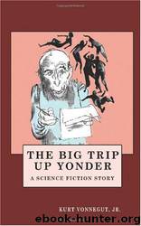 Big Trip Up Yonder by Kurt Vonnegut