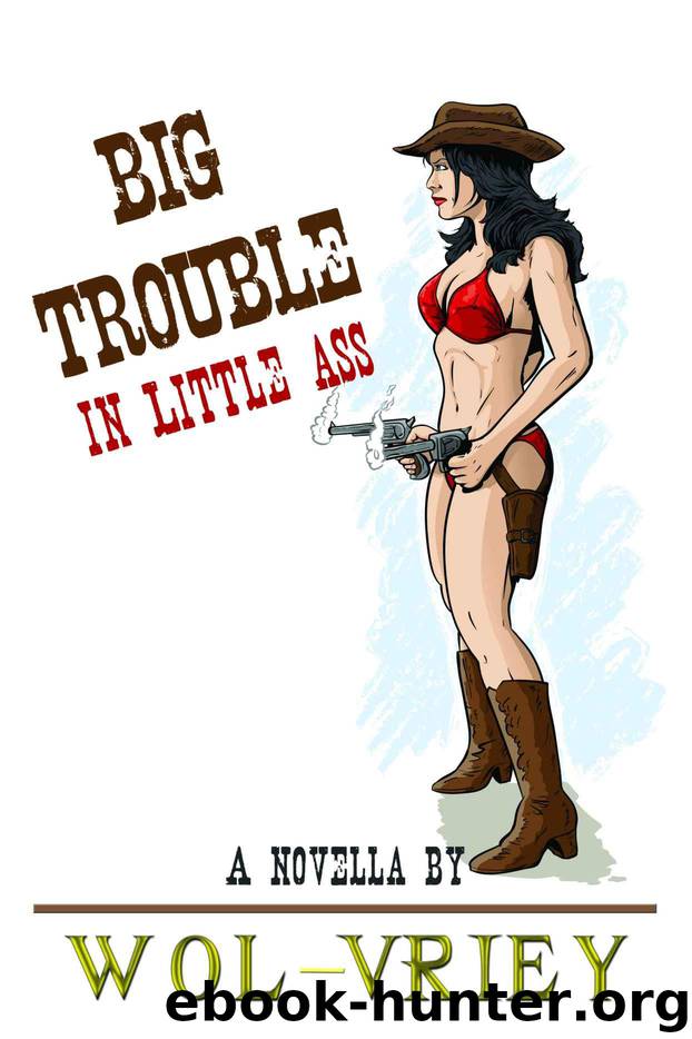 Big Trouble In Little Ass: A Novella by Wol-vriey