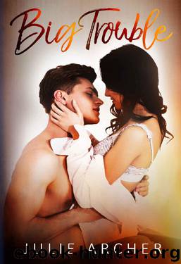 Big Trouble: A taming the bad boy small town romance (The Trouble Series Book 3) by Julie Archer