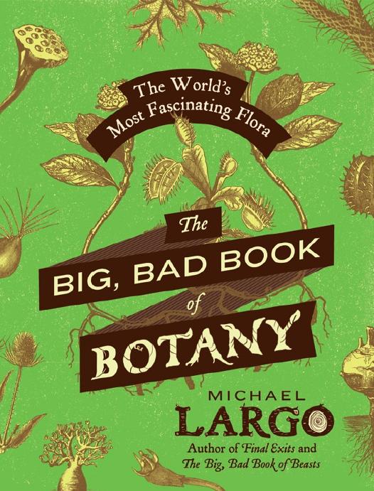 Big, Bad Book of Botany : The World's Most Fascinating Flora (9780062282767) by Largo Michael