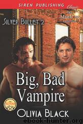 Big, Bad Vampire [Silver Bullet 2] (Siren Publishing Classic ManLove) by Olivia Black