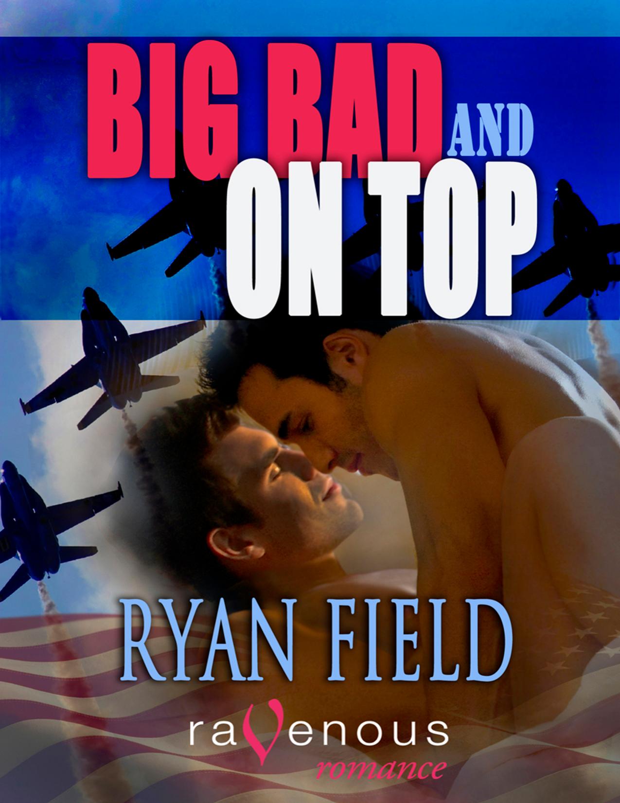 Big, Bad, and On Top by Ryan Field