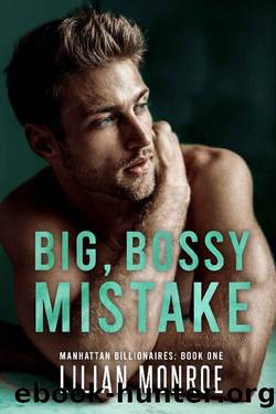Big, Bossy Mistake: An Accidental Baby Romance (Manhattan Billionaires Book 1) by Monroe Lilian
