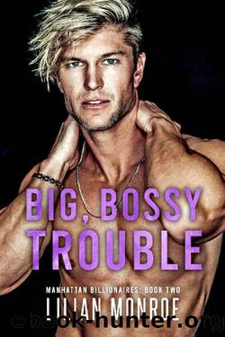 Big, Bossy Trouble: An Accidental Baby Romance (Manhattan Billionaires Book 2) by Lilian Monroe