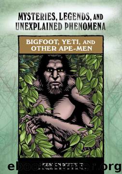 Bigfoot, Yeti, and Other Ape-Men (Mysteries, Legends, and Unexplained Phenomena) by Preston E. Dennett