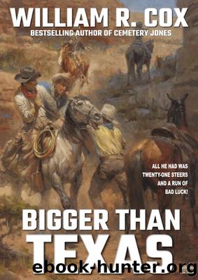 Bigger Than Texas (A William R. Cox Classic Western) by William R. Cox