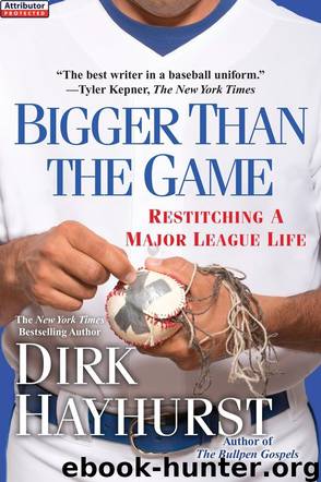 Bigger Than the Game by Dirk Hayhurst