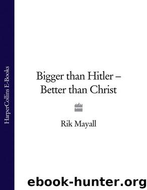 Bigger than Hitler - Better than Christ by Rik Mayall