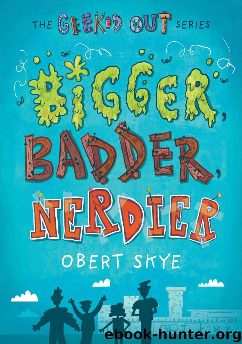 Bigger, Badder, Nerdier by Obert Skye