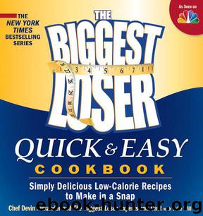 Biggest Loser Quick and Easy Cookbook: Simply Delicious Low-calorie Recipes to Make in a Snap by Devin Alexander & Devin Alexander & Devin Alexander