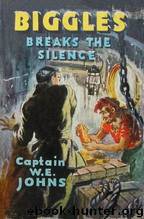 Biggles Breaks The Silence by W E Johns