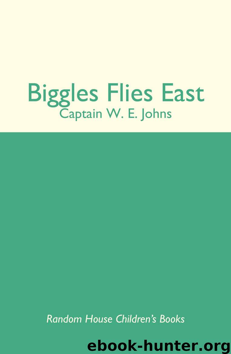 Biggles Flies East by Johns W. E