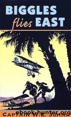 Biggles Flies East by W E Johns
