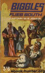 Biggles Flies South by W E Johns