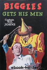 Biggles Gets His Men by W E Johns