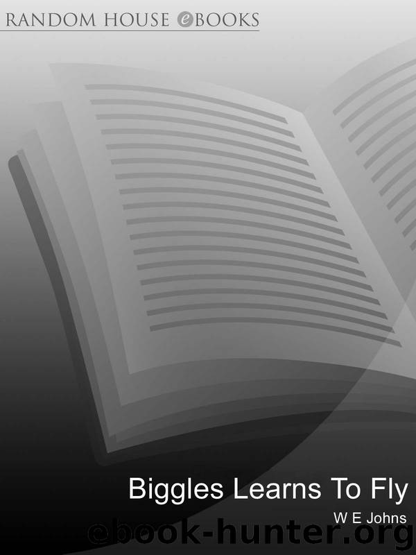 Biggles Learns to Fly by W E Johns