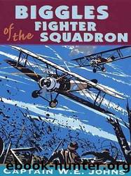 Biggles Of The Fighter Squadron by W E Johns