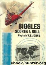Biggles Scores a Bull by W E Johns