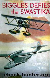 Biggles Series #22 - Biggles Defies The Swastika by W. E. Johns