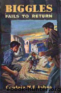 Biggles Series #29 - Biggles Fails to Return by W. E. Johns