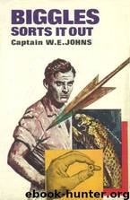 Biggles Sorts it Out by W E Johns