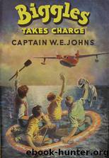 Biggles Takes Charge by W E Johns