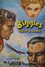 Biggles Takes a Hand by Captain W E Johns