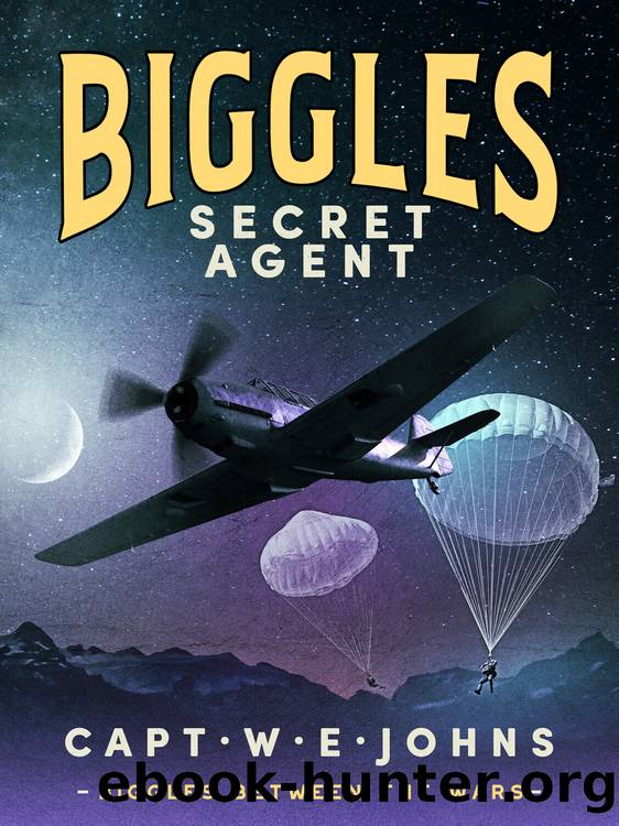 Biggles, Secret Agent by Captain W. E. Johns