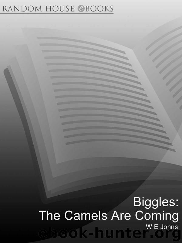Biggles: The Camels Are Coming by W E Johns