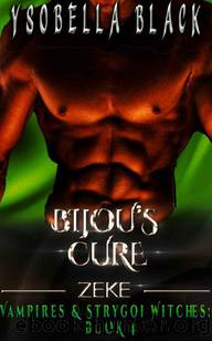 Bijou's Cure: Zeke (Vampires & Strygoi Witches Book 4) by Ysobella Black