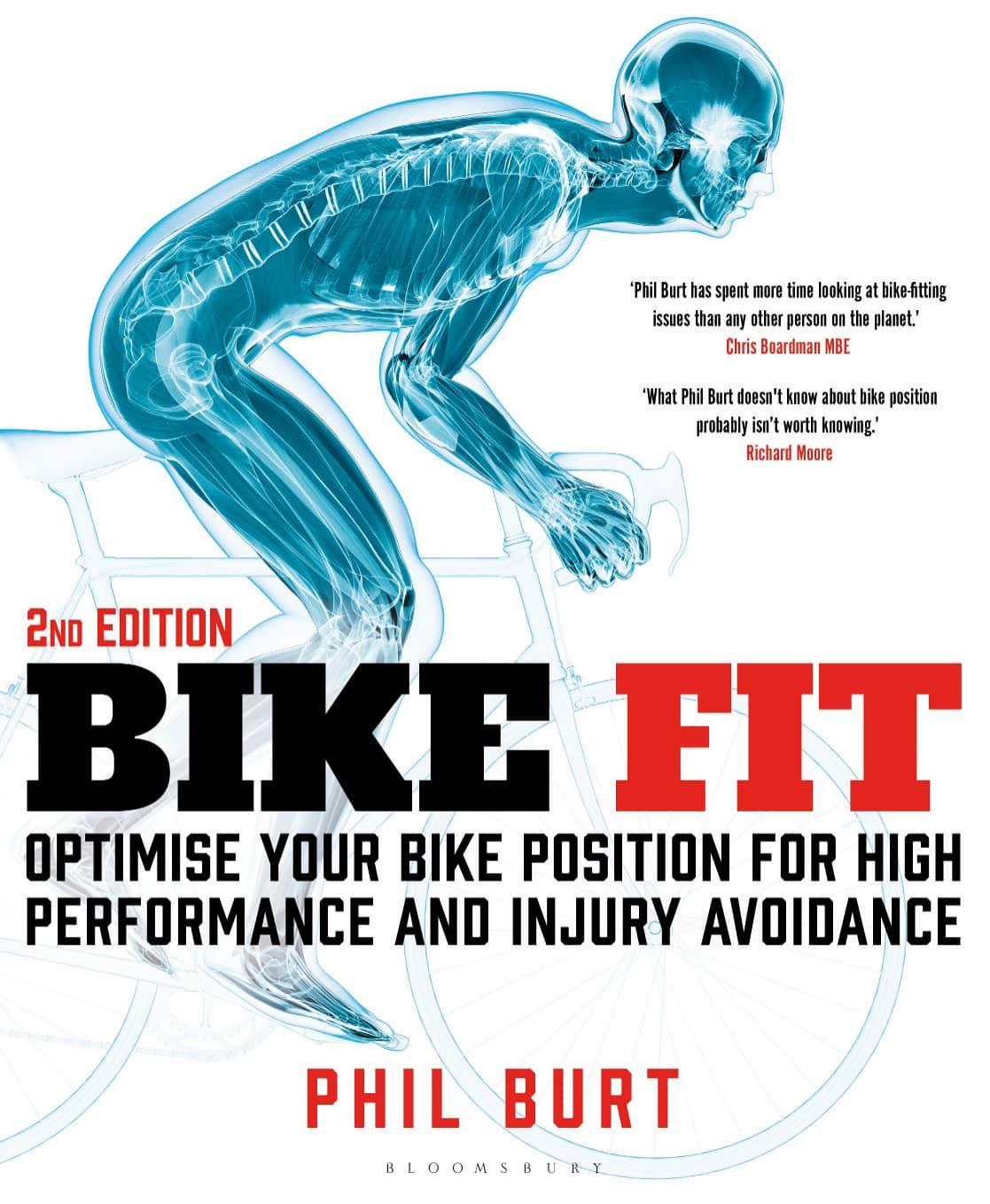 Bike Fit 2nd edition: Optimise Your Bike Position for High Performance and Injury Avoidance by Phil Burt