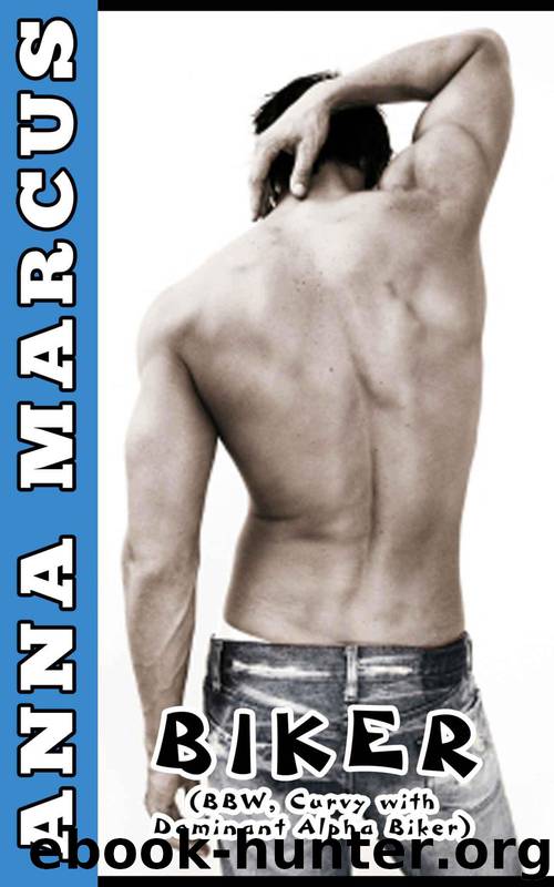 Biker (BBW, Curvy with Dominant Alpha Biker) by Anna Marcus