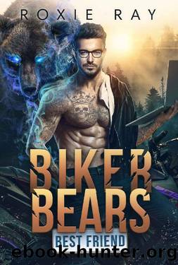 Biker Bears Best Friend: A Bear Shifter Romance (Bears Of Forest Heights Book 4) by Roxie Ray