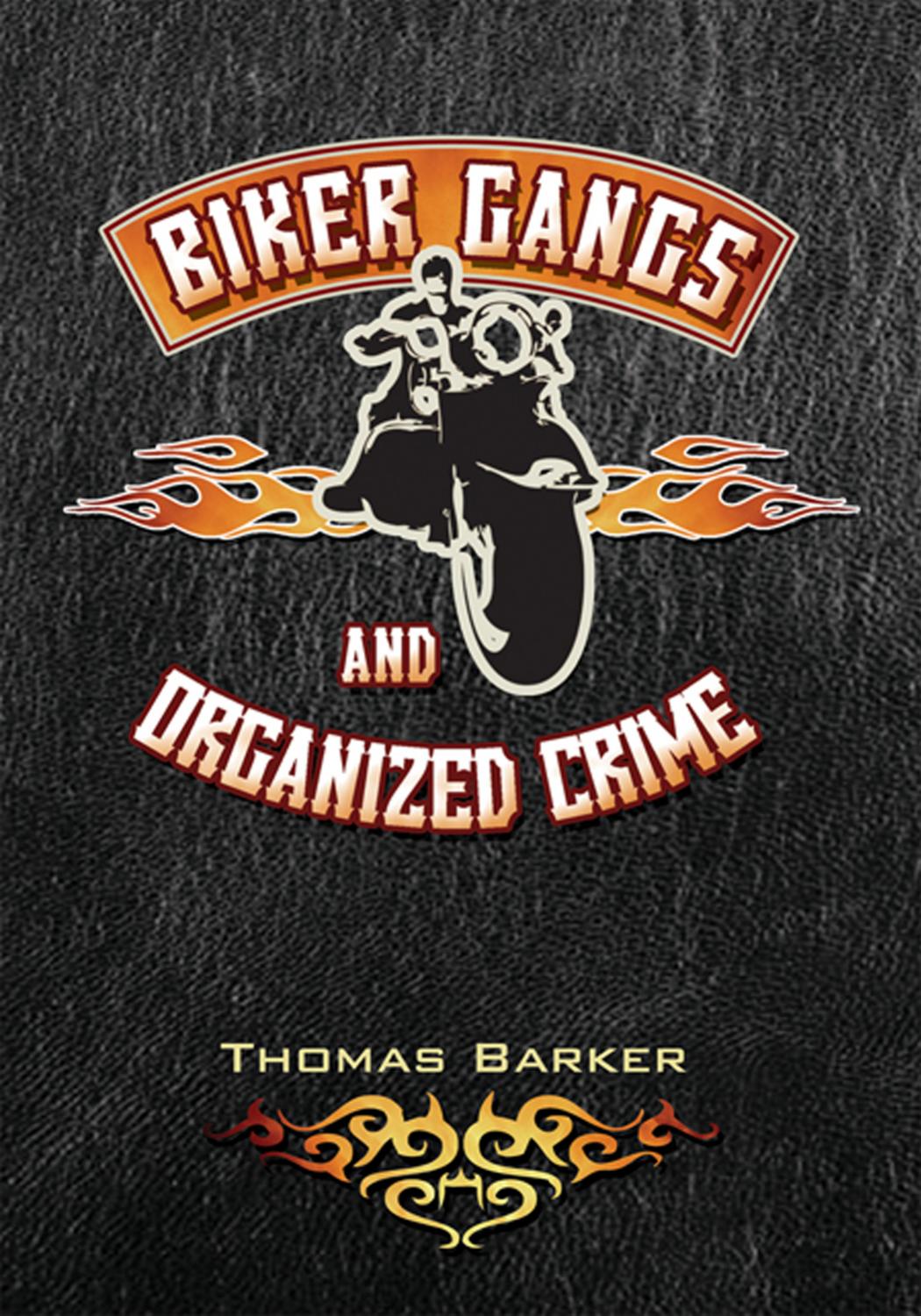 Biker Gangs and Organized Crime by Thomas Barker