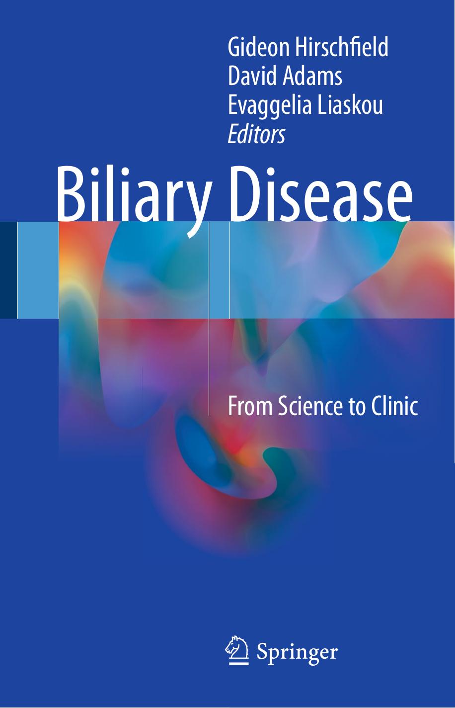 Biliary Disease: From Science to Clinic by Gideon Hirschfield David Adams Evaggelia Liaskou (eds.)