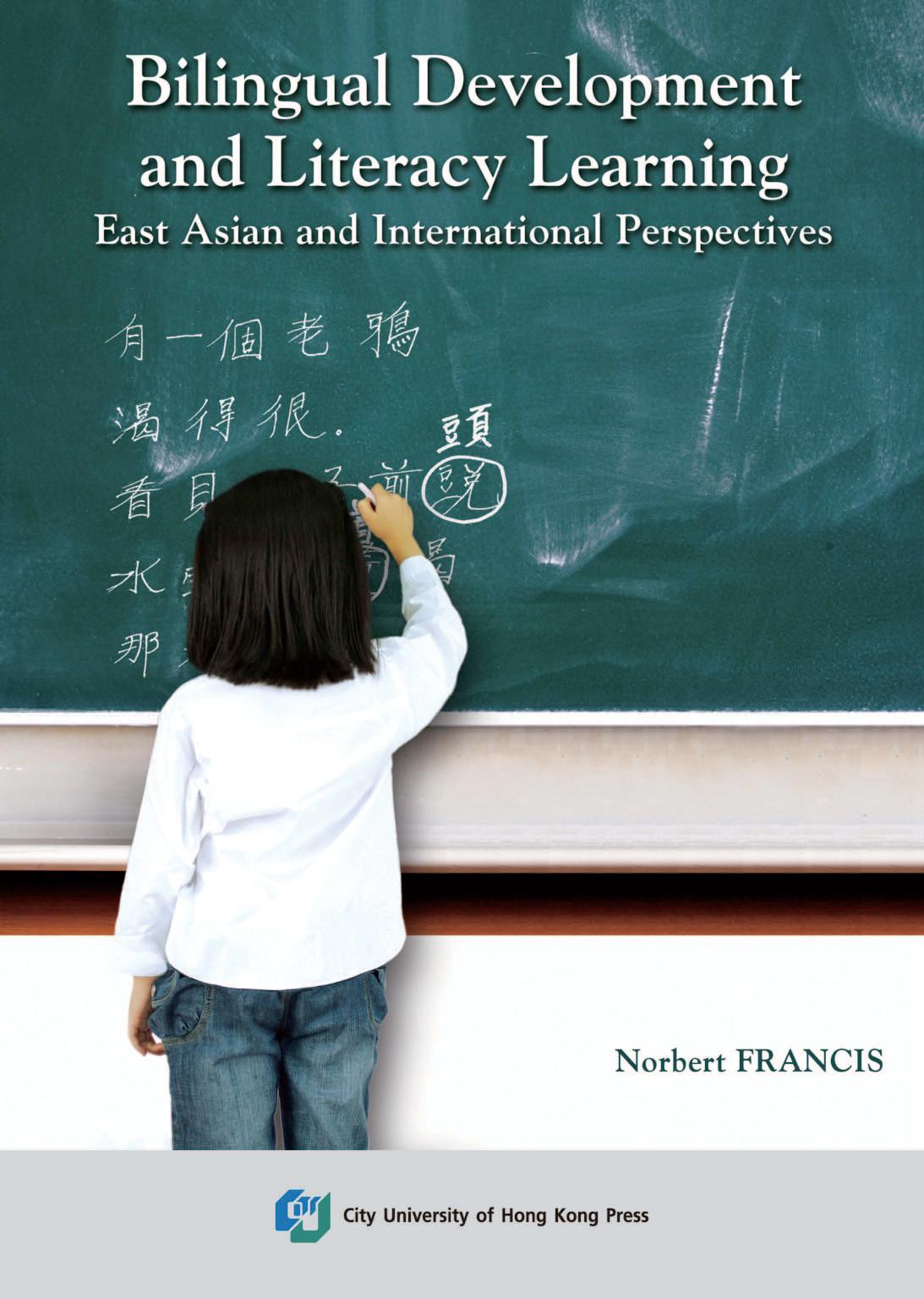 Bilingual Development and Literacy Learning-East Asian and International Perspectives by Norbert Francis