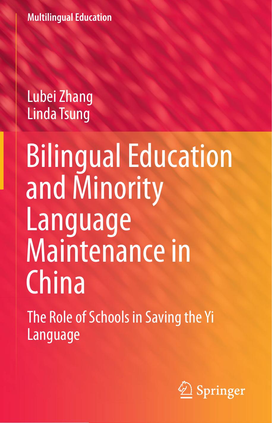 Bilingual Education and Minority Language Maintenance in China: The Role of Schools in Saving the Yi Language by Lubei Zhang Linda Tsung