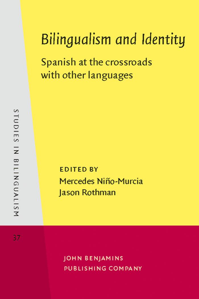 Bilingualism and Identity: Spanish at the Crossroads with Other Languages (Studies in Bilingualism, Volume 37) by Mercedes Niño-Murcia (Editor) Jason Rothman (Editor)
