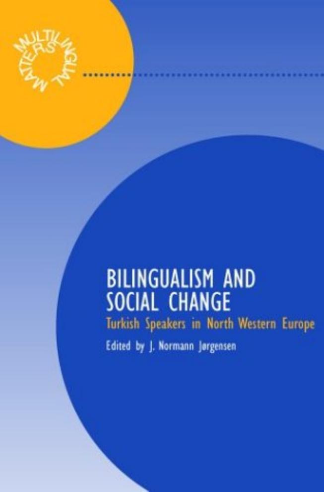 Bilingualism and Social Relations: Turkish Speakers in North West Europe by J. Normann Jorgensen