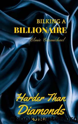 Bilking a Billionaire: Harder Than Diamonds (Book 3) by Elmie Carmichael