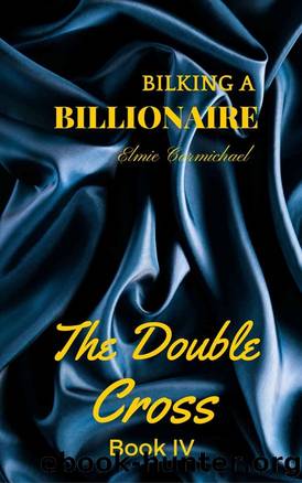 Bilking a Billionaire: The Double Cross by Elmie Carmichael