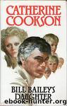 Bill Bailey's Daughter by Catherine Cookson